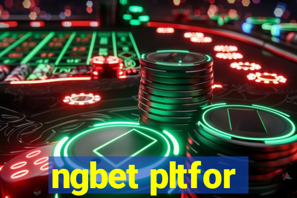 ngbet pltfor